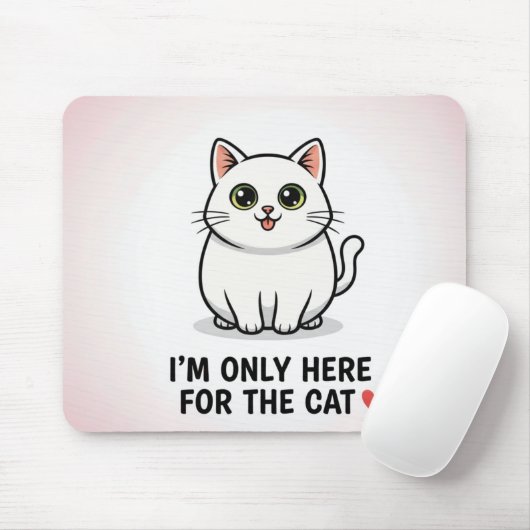 Funny Cat Lover Valentine Mousepad - I'm Only Here マウスパッド (マウス)