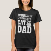 Funny Cat Lover World's Okayest Cat Dad Cat Tシャツ (正面)