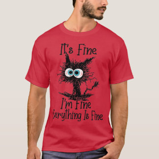 Funny Cat Lovers It's Fine I'm Fine Everything Is Tシャツ