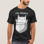 Funny Cat Pocket Ew People Meowy for Cat lovers Tシャツ (正面)