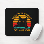Funny Cat Quote Dogs Have Owners Cats Have Staff R マウスパッド (マウス)