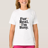 Funny Cat Shirt with "Fur Real I'm Busy" Tee Tシャツ (正面)