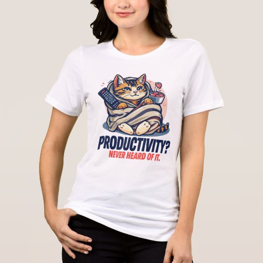 Funny Cat T-Shirt – “Productivity? Never Heard トライブレンドＴシャツ (正面)
