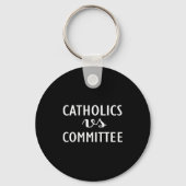Funny Catholics Vs Committees  キーホルダー (正面)