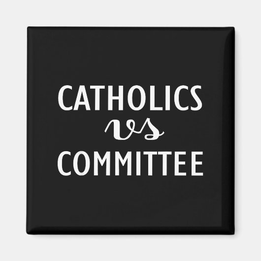 Funny Catholics Vs Committees  マグネット (正面)