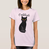 Funny “Catitude” Black Cat T-Shirt – Cute & Sassy  Tシャツ (正面)