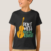 Funny Cello Player Dont Mess With The Cellist  Tシャツ (正面)