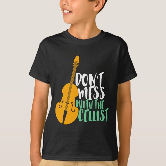 Funny Cello Player Dont Mess With The Cellist  Tシャツ (正面)