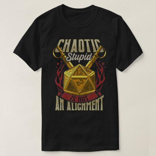 Funny Chaotic Stupid Is Not An Alignment RPG Table Tシャツ (デザイン正面)