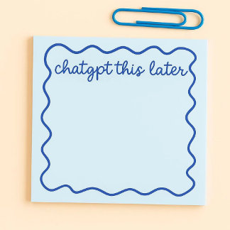 Funny ChatGPT Sticky Notes | “ChatGPT This Later”  ポストイット