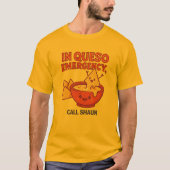 Funny Cheese Gift In Queso Emergency Tシャツ (正面)