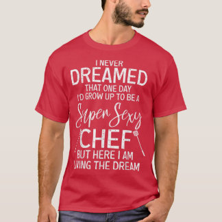 Funny Chef Saying Cooking Lover Super Sey  Tシャツ