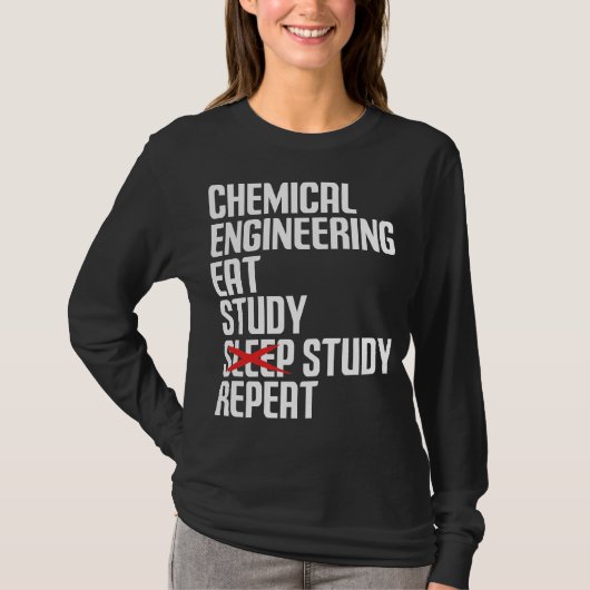 Funny Chemical Engineering Eat Study Repeat Gift Tシャツ (正面)