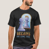 Funny Chess Pawn Promoted to Queen Dreams Can Come Tシャツ (正面)