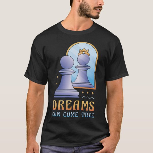 Funny Chess Pawn Promoted to Queen Dreams Can Come Tシャツ (正面)