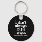 Funny Chess Player I Dont Always Play Chess  キーホルダー (正面)