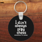 Funny Chess Player I Dont Always Play Chess  キーホルダー (正面)