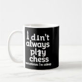 Funny Chess Player I Dont Always Play Chess コーヒーマグカップ (左)