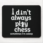 Funny Chess Player I Dont Always Play Chess  マウスパッド (正面)