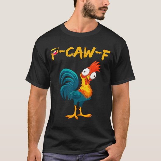 Funny Chicken Humor Quote Rooster Meme Caw F  Tシャツ (正面)