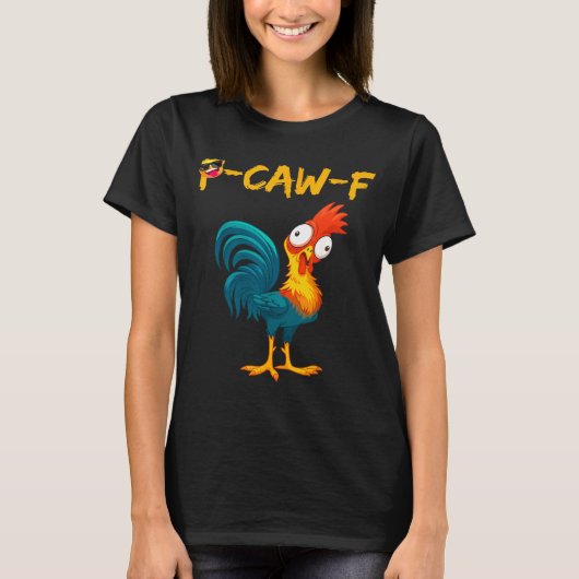Funny Chicken Humor Quote Rooster Meme Caw F  Tシャツ (正面)