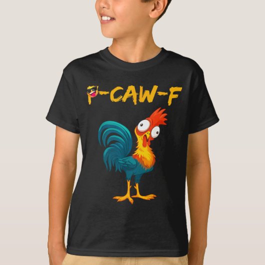 Funny Chicken Humor Quote Rooster Meme Caw F  Tシャツ (正面)