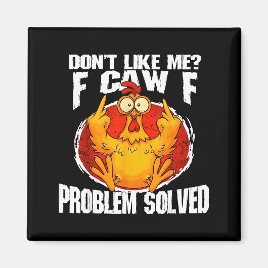 Funny Chicken Meme Don't Like Me F-caw-f Problem S マグネット (正面)