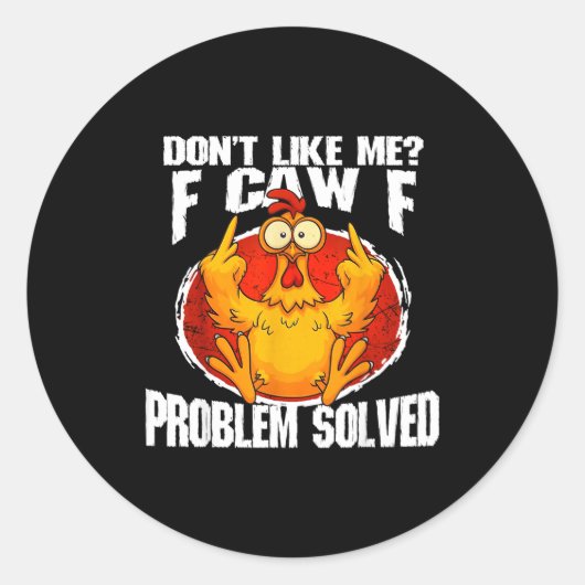 Funny Chicken Meme Don't Like Me F-caw-f Problem S ラウンドシール (正面)