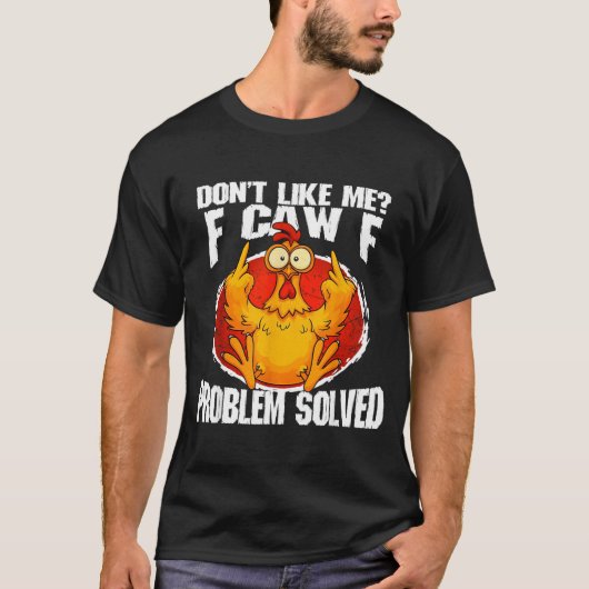 Funny Chicken Meme Don't Like Me F-caw-f Problem S Tシャツ (正面)