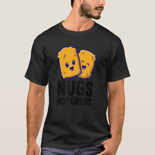 Funny Chicken Nuggets Nugs Not Drugs Tシャツ (正面)