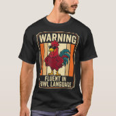 Funny Chicken Rooster Humor Warning Fluent In Fowl Tシャツ (正面)