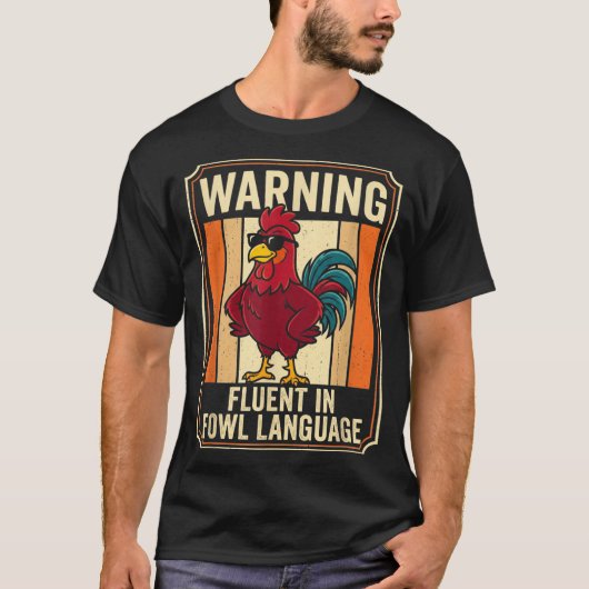 Funny Chicken Rooster Humor Warning Fluent In Fowl Tシャツ (正面)