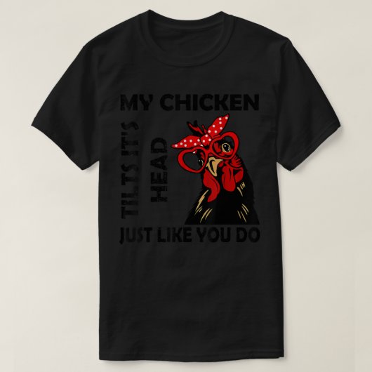 Funny Chicken With Glasses My Chicken Tilts Its He Tシャツ (デザイン正面)