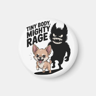 Funny Chihuahua Dog "Tiny Body, Mighty Rage" マグネット
