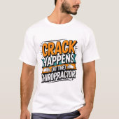 Funny Chiropractic Quote Spine Crack Humor Tシャツ (正面)