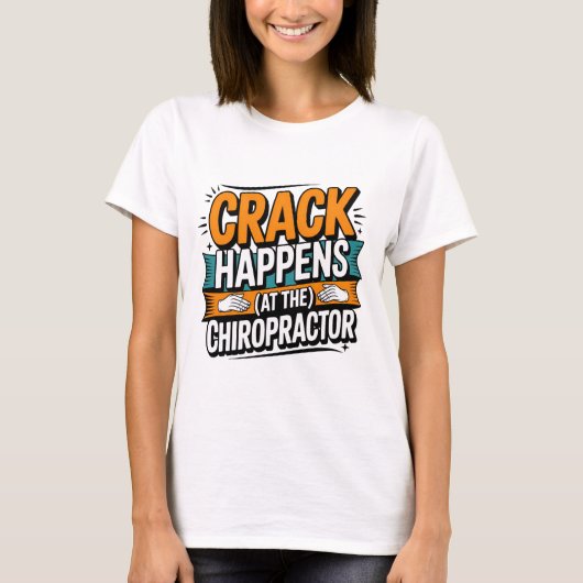 Funny Chiropractic Quote Spine Crack Humor Tシャツ (正面)