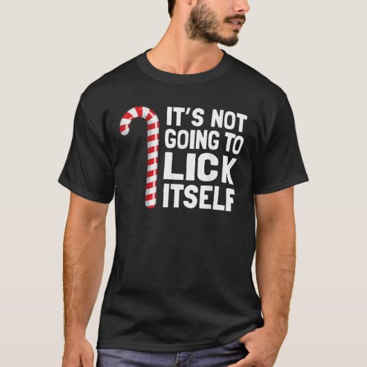 Funny Christmas Candy Cane It s Not Going To Lick  Tシャツ (正面)