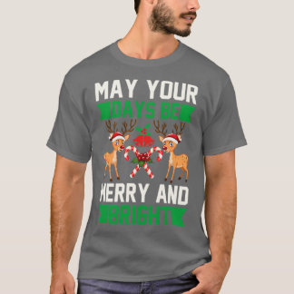 funny christmas gifts May Your Days Be Merry And  Tシャツ
