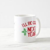 Funny Christmas I’ll Be Good Next Year Naughty コーヒーマグカップ (正面右)
