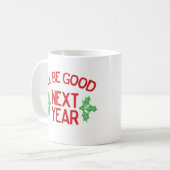 Funny Christmas I’ll Be Good Next Year Naughty コーヒーマグカップ (正面左)