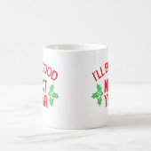 Funny Christmas I’ll Be Good Next Year Naughty コーヒーマグカップ (中央)