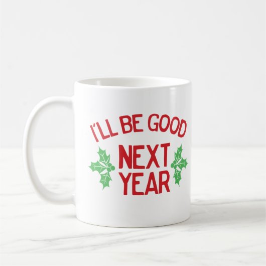 Funny Christmas I’ll Be Good Next Year Naughty コーヒーマグカップ (左)