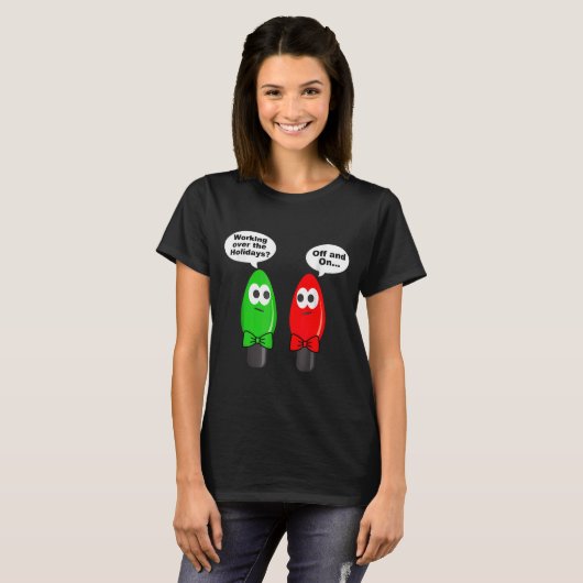 Funny Christmas Lights Joke Light Bulb Working Off Tシャツ (正面フル)