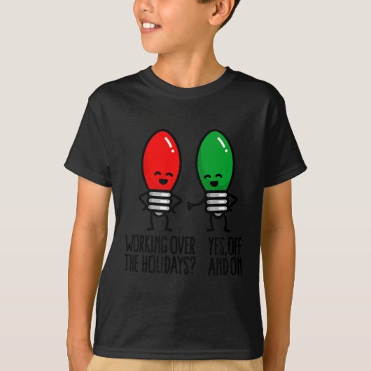 Funny Christmas Lights Pun Working Over Holidays_  Tシャツ (正面)