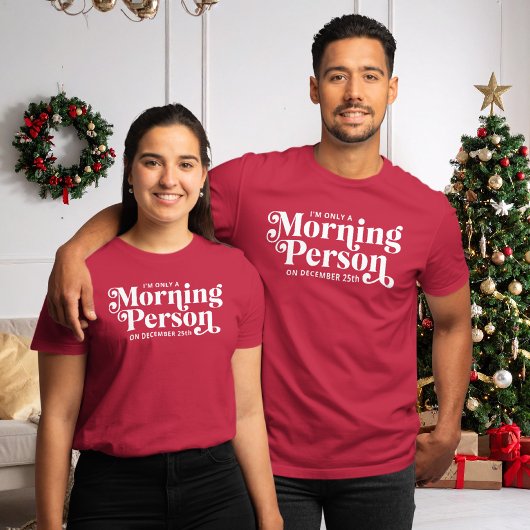 Funny Christmas Morning Person December 25th Tシャツ