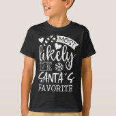 Funny Christmas Most Likely To Be Santas Favorite  Tシャツ (正面)