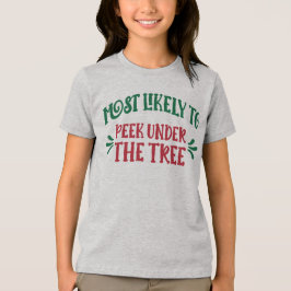 Funny Christmas Most Likely to Peek Under the Tree トライブレンドＴシャツ