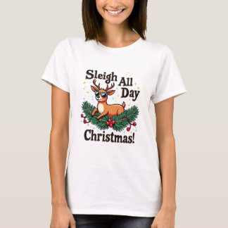 Funny Christmas Reindeer T-shirt - Sleigh All Day Tシャツ