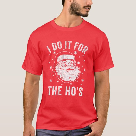 Funny Christmas Santa Tee I Do It For The Ho's Tシャツ (正面)