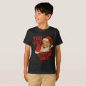 Funny Christmas Santa You Ain't Getting Adult Humo Tシャツ (正面フル)